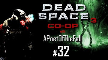 Dead Space 3 | Co Op [Impossible Difficulty] - (First Time Blind) with APoetOfTheFall - Part 32