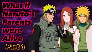 What If Narutos Parents Were Alive Part 1