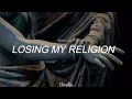 Losing My Religion - R.E.M // Sub español