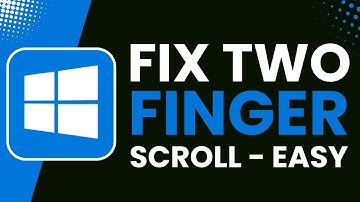 Fix Two Finger Scroll Not Working on Windows 10/11