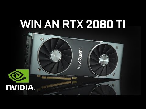 Win a new GeForce RTX 2080 Ti! - on the NVIDIA GeForce Channel!