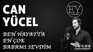 Can Yücel - Ben Hayatta En Çok Babamı Sevdim (Emre Yurttakalın) ⎮ŞİİR⎮ Resimi