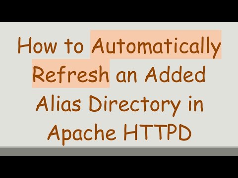 How to Automatically Refresh an Added Alias Directory in Apache HTTPD