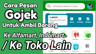 Cara Pesan Gojek Untuk Ambil Barang ~ Pesan Gojek Ke Alfamart, Indomart / Toko Lain Gopay & Cash screenshot 5
