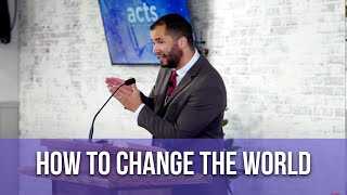 How to Change the World — Acts 13 — sermon from Grants Pass Baptist Church