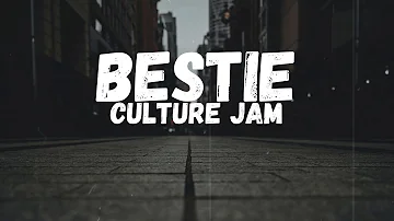 Culture Jam - Bestie (Lyrics)