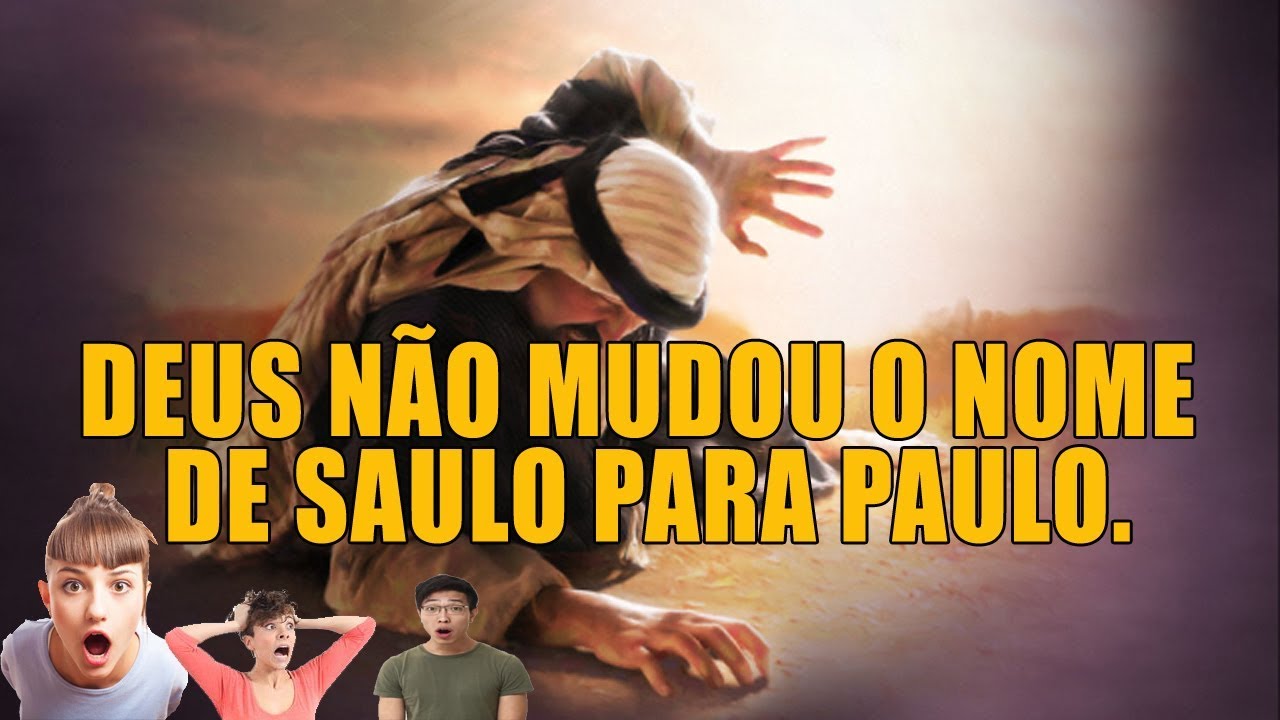 Porque Deus Mudou O Nome De Saulo Para Paulo - EDUCA