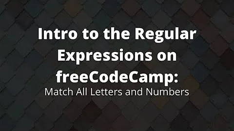 freeCodeCamp 2021 Regular Expressions Match All Letters and Numbers, Master Regex 2021 Coding lesson