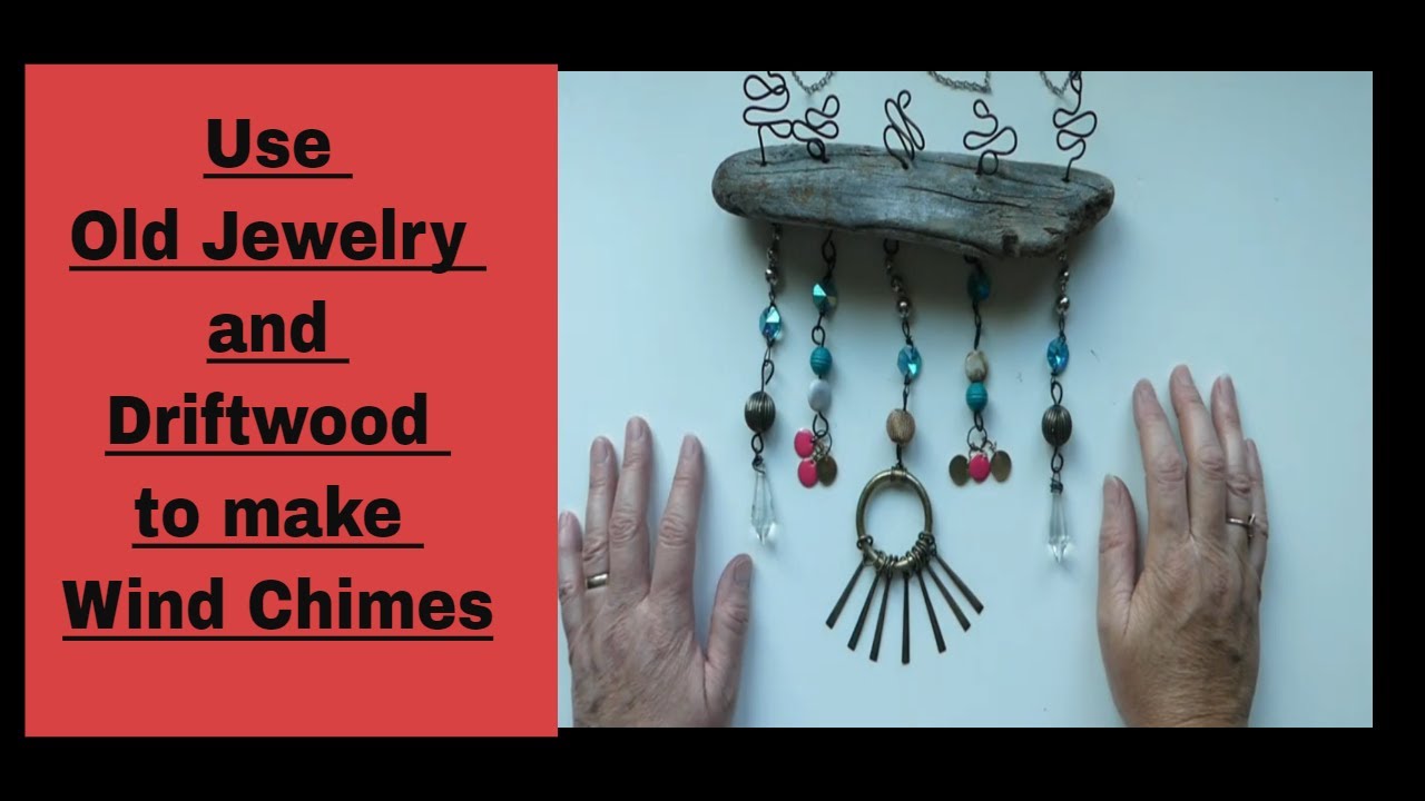 Use Old Jewelry and Driftwood to make Wind Chimes