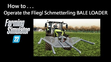 Farming Simulator 22: How to Operate the Fliegl Schmetterling BALE LOADER