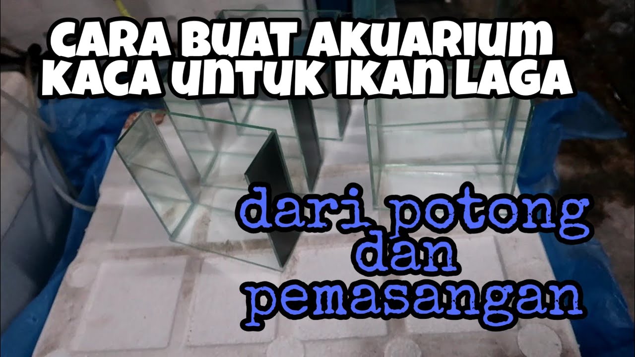 CARA POTONG KACA DAN BUAT AKUARIUM EDISI LENGKAP