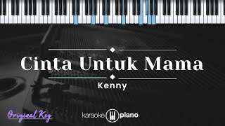 Cinta Untuk Mama - Kenny (KARAOKE PIANO - ORIGINAL KEY)