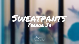 Terror Jr - Sweatpants (Lyrics)