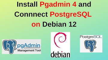 How to Install pgadmin 4 on Debian and Connect PostgreSQL