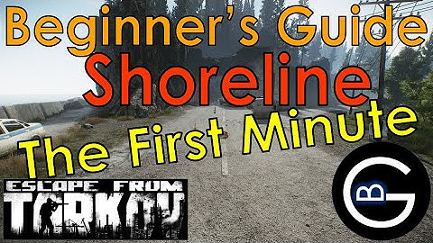 Shoreline Guide: The First Minute || Escape from Tarkov || Beginner