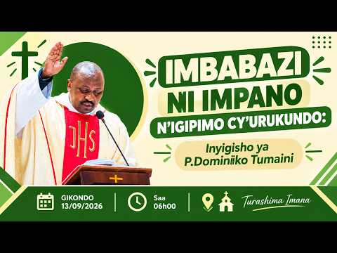 IMBABAZI NI IMPANO N'IGIPIMO CY'URUKUNDO: Inyigisho ya P.Dominiko Tumaini
