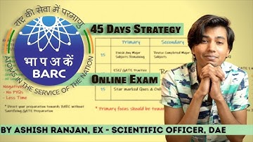 BARC Online Exam 45 Days Strategy | By Ashish Ranjan (Selected in BARC, IIT Bombay, ISRO AIR-4)