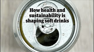 Story of 2021: How health and sustainability is shaping soft drinks screenshot 5