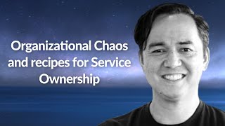 Organizational Chaos & recipes for Service Ownership | Joey Parsons | Conf42 Chaos Engineering 2021