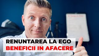 Renuntarea La Ego, Ce Beneficii Iti Aduce In Afacere?