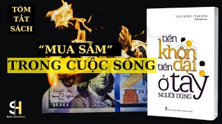 Tóm tắt sách:  “Tiền khôn, tiền dại ở tay người dùng”| Chương 3: MUA SẮM TRONG CUỘC SỐNG