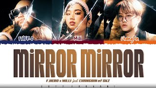 F.HERO x MILLI Ft. Changbin of Stray Kids  - 'Mirror Mirror' Lyrics [Color Coded_Thai_Han_Rom_Eng]