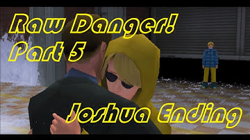 Raw Danger! Playthrough Gameplay Part 5: Joshua Ending