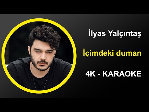 İlyas Yalçıntaş - İçimdeki Duman - Karaoke 4k