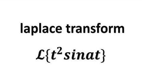 Laplace transform of t^2 sinat, Laplace transform