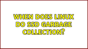 When does Linux do SSD garbage collection? (2 Solutions!!)