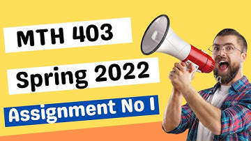 MTH403 Assignment No 1 || Mth403 Assignment Fall 2022