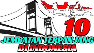 10 JEMBATAN TERPANJANG DI INDONESIA ♥️ WAW ADA YANG 5.000 METER LEBIH
