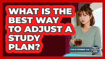 What Is The Best Way To Adjust A Study Plan?