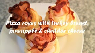 Pizza roses with turkey breast, pineapple & cheddar cheese recipe