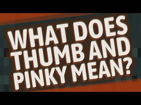 Video: What does the thumb and little finger gesture mean? Various interpretations