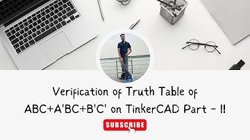 Verification of Truth Table of an Equation on TinkerCAD | Part - II | ABC+A