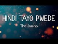 Hindi tayo pwede  the juans lyrics