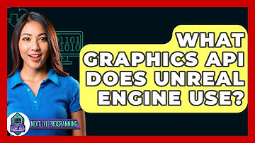 What Graphics API Does Unreal Engine Use? - Next LVL Programming