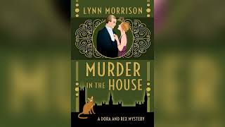Murder in the House (Dora and Rex 1920s Mysteries) by Lynn Morrison | Cozy Mysteries Audiobook Wealth