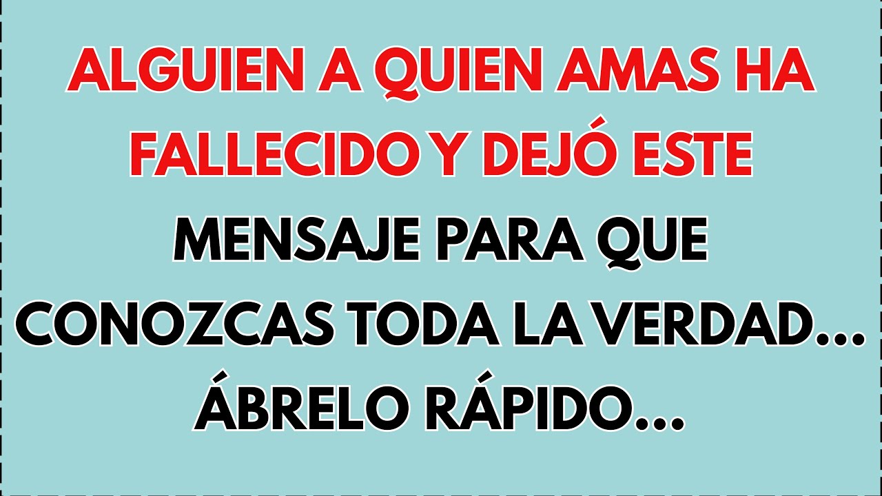 👻 ALGUIEN A QUIEN AMAS HA FALLECIDO Y DEJÓ ESTE MENSAJE PARA QUE CONOZCAS TODA LA VERDAD...