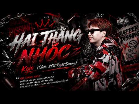 HAI THẰNG NHÓC - Kejo (Obito, 24K.Right Dissing)