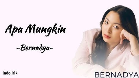Bernadya - Apa Mungkin | Lirik Lagu
