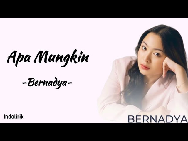 Bernadya - Apa Mungkin | Lirik Lagu class=