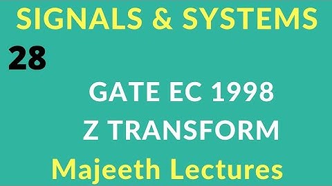 28 GATE EC 1998 Signals and Systems Z Transform@majeethlectures