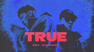 Bakr & Ulukmanapo - TRUE (Lyric Video)