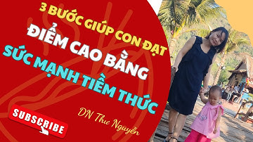 💥 3 BƯỚC GIÚP CON ĐẠT ĐIỂM CAO BẰNG SỨC MẠNH TIỀM THỨC
