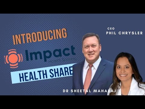 Impact Healthshare 101 - CEO and President Phil Chrysler and VP/Medical Director Dr. Sheetal Maharaj