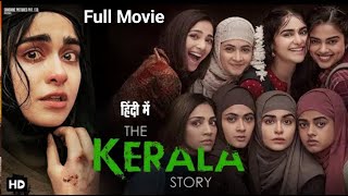 The Kerala Story Full Movie In Hindi Bollywood Blockbuster Drama Thriller Full Movie