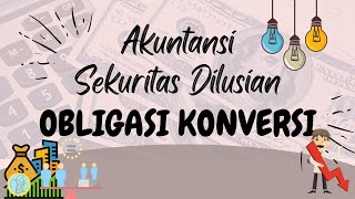 AKUNTANSI SEKURITAS DILUSIAN | OBLIGASI KONVERSI
