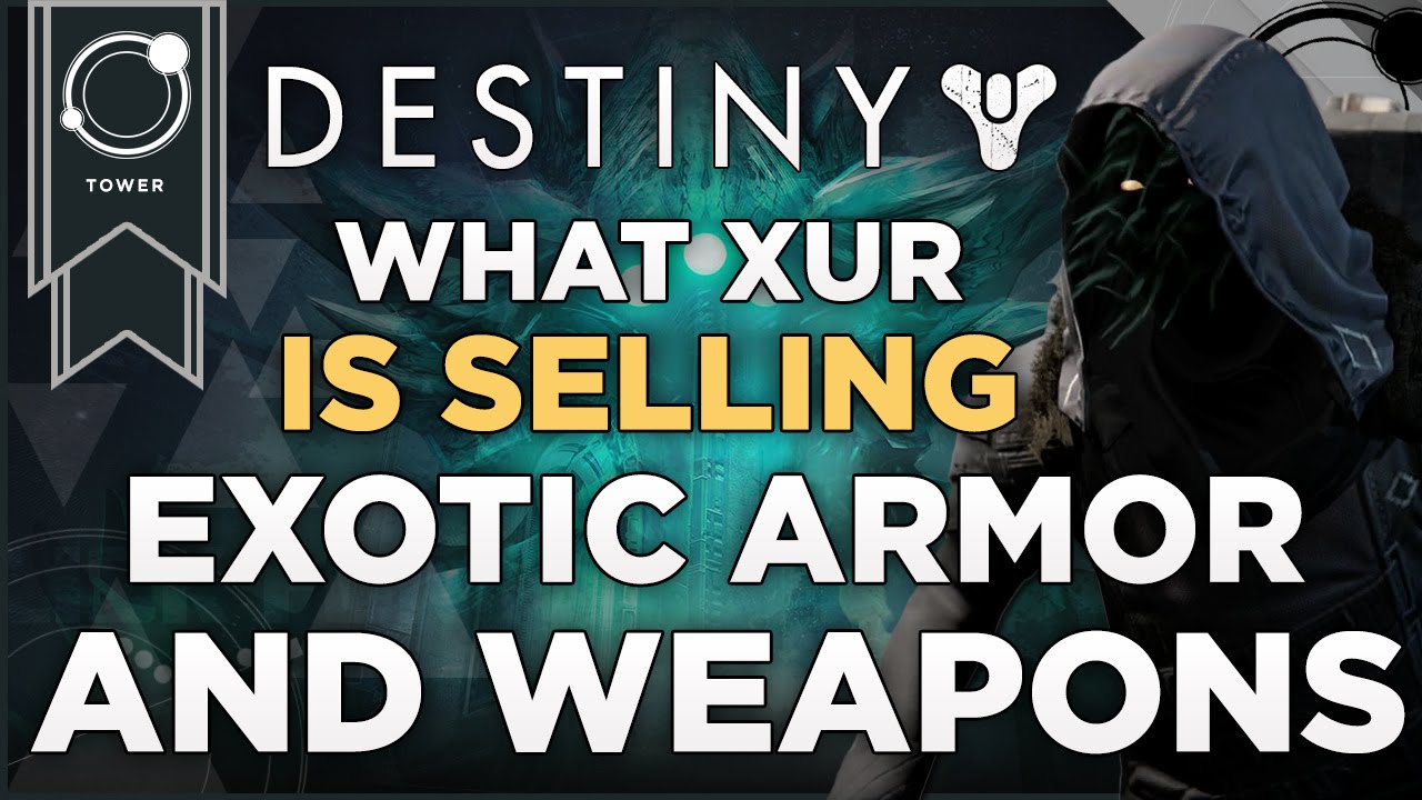 Destiny What Exotic Armor And Weapons Xur Is Selling For The Weekend